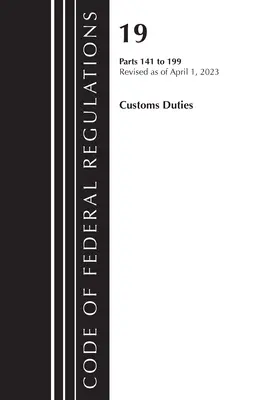 Zákonník federálnych predpisov, hlava 19 Colné poplatky 141-199 2023 (Úrad federálneho registra (U S )) - Code of Federal Regulations, Title 19 Customs Duties 141-199 2023 (Office of the Federal Register (U S ))