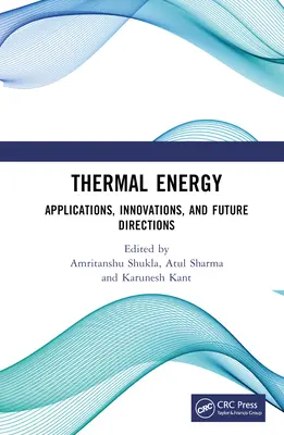 Tepelná energia: Aplikácie, inovácie a budúce smery - Thermal Energy: Applications, Innovations, and Future Directions