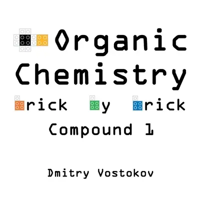 Organická chémia tehlička po tehličke, Zlúčenina 1: Použitie LEGO(R) na výučbu štruktúry a reaktivity - Organic Chemistry Brick by Brick, Compound 1: Using LEGO(R) to Teach Structure and Reactivity