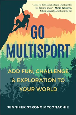 Go Multisport: Multisport: Ako sa zabaviť, vyskúšať a preskúmať svoj svet? - Go Multisport: Add Fun, Challenge & Exploration to Your World