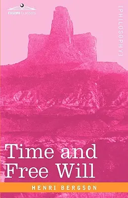 Čas a slobodná vôľa: Esej o bezprostredných údajoch vedomia - Time and Free Will: An Essay on the Immediate Data of Consciousness