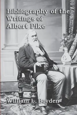 Bibliografia spisov Alberta Pikea - Bibliography of the Writings of Albert Pike