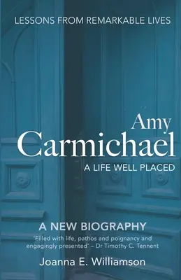 Amy Carmichaelová: Dobre umiestnený život - Amy Carmichael: A Life Well Placed