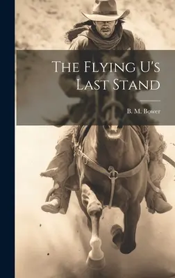 Posledný útek lietajúceho U - The Flying U's Last Stand