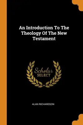 Úvod do teológie Nového zákona - An Introduction To The Theology Of The New Testament