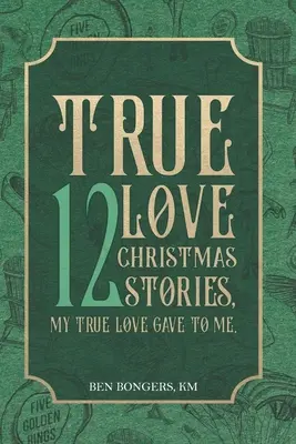 Pravá láska: 12 vianočných príbehov, ktoré mi dala moja pravá láska - True Love: 12 Christmas Stories, My True Love Gave to Me