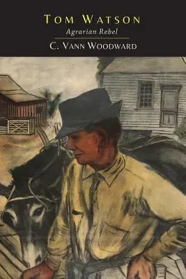 Tom Watson: Agrárny rebel: Agrárny rebel - Tom Watson: Agrarian Rebel: Agrarian Rebel