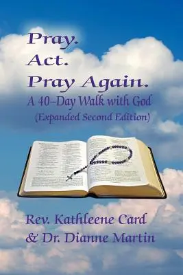 Modlitba. ACT. Modli sa znova. 40-dňové putovanie s Bohom (rozšírené druhé vydanie) - Pray. ACT. Pray Again. a 40-Day Walk with God (Expanded Second Edition)