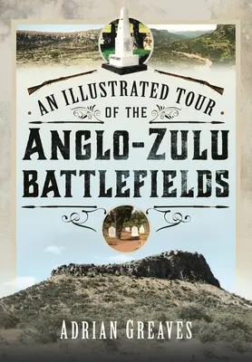 Ilustrovaná prehliadka anglo-zulských bojísk z roku 1879 - An Illustrated Tour of the 1879 Anglo-Zulu Battlefields