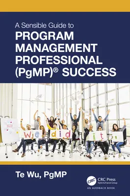 Rozumný sprievodca k úspechu profesionálov v oblasti riadenia programov (PgMP)(R) - The Sensible Guide to Program Management Professional (PgMP)(R) Success