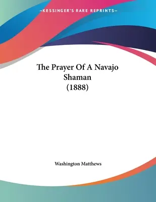 Modlitba navažského šamana (1888) - The Prayer Of A Navajo Shaman (1888)