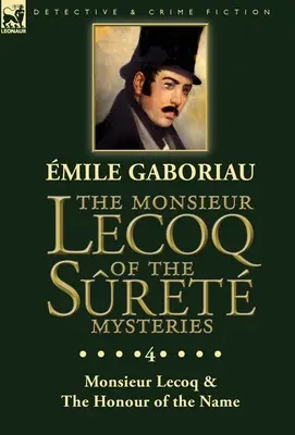 Monsieur Lecoq zo Sretových záhad: Dva zväzky v jednom vydaní: Monsieur Lecoq a česť mena - The Monsieur Lecoq of the Sret Mysteries: Volume 4- Two Volumes in One Edition Monsieur Lecoq & The Honour of the Name