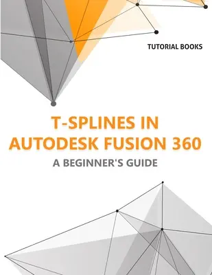 T-splajny v programe Autodesk Fusion 360: Príručka pre začiatočníkov - T-splines in Autodesk Fusion 360: A Beginners Guide