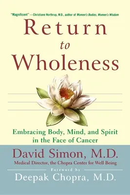 Návrat k celistvosti: Kniha: Objatie tela, mysle a ducha tvárou v tvár rakovine - Return to Wholeness: Embracing Body, Mind, and Spirit in the Face of Cancer