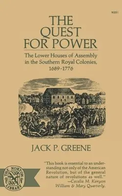 Hľadanie moci: Dolné snemovne v južných kráľovských kolóniách, 1689-1776 - The Quest for Power: The Lower Houses of Assembly in the Souther Royal Colonies, 1689-1776