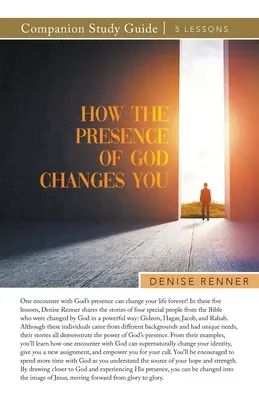Ako ťa mení Božia prítomnosť Študijná príručka - How the Presence of God Changes You Study Guide
