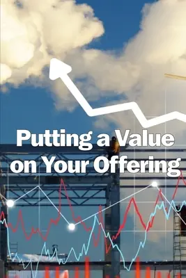 Vymedzenie hodnoty vašej ponuky: Ako určiť spravodlivú cenu Najlepšie postupy pre stanovenie ceny vášho produktu - Putting a Value on Your Offering: How to Determine a Fair Price Best Practises for Pricing Your Product