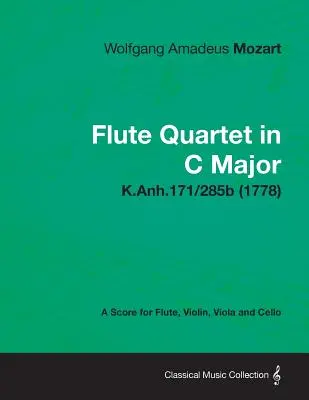 Flétnové kvarteto C dur - partitúra pre flautu, husle, violu a violončelo K.Anh.171/285b (1778) - Flute Quartet in C Major - A Score for Flute, Violin, Viola and Cello K.Anh.171/285b (1778)