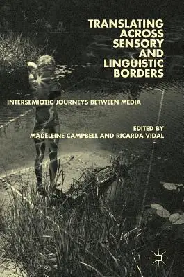 Prekladanie cez zmyslové a jazykové hranice: Intersemiotické cesty medzi médiami - Translating Across Sensory and Linguistic Borders: Intersemiotic Journeys Between Media