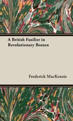 Britský fušer v revolučnom Bostone - A British Fusilier in Revolutionary Boston