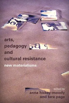Umenie, pedagogika a kultúrny odpor: Nový materializmus - Arts, Pedagogy and Cultural Resistance: New Materialisms