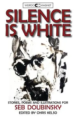 Ticho je biele: príbehy, básne a ilustrácie pre Seba Doubinského - Silence is White: stories, poems & illustrations for Seb Doubinsky