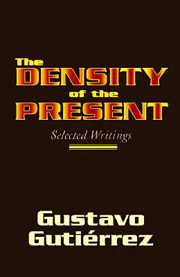 Hustota prítomnosti: Vychádzajúc zo súčasného stavu: Vybrané spisy - The Density of the Present: Selected Writings