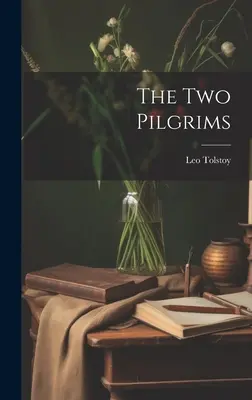 Dvaja pútnici ((Graf) Lev Tolstoj) - The Two Pilgrims ((Graf) Leo Tolstoy)