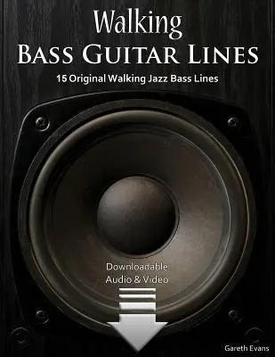 Línie pre basgitaru: 15 originálnych liniek pre jazzovú basgitaru s audio a video nahrávkami - Walking Bass Guitar Lines: 15 Original Walking Jazz Bass Lines with Audio & Video