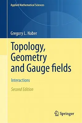 Topológia, geometria a meracie polia: Interakcie - Topology, Geometry and Gauge Fields: Interactions