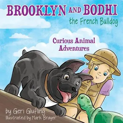 Brooklyn a francúzsky buldoček Bodhi: Zvedavé zvieracie dobrodružstvá: 1. - Brooklyn and Bodhi the French Bulldog: Curious Animal Adventures