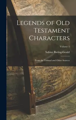 Legendy o starozákonných postavách: Z Talmudu a iných zdrojov; 1. diel - Legends of Old Testament Characters: From the Talmud and Other Sources; Volume 1