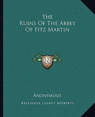 Ruiny opátstva Fitz Martin - The Ruins Of The Abbey Of Fitz Martin