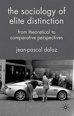 Sociológia elitného rozlišovania: Od teoretickej po komparatívnu perspektívu - The Sociology of Elite Distinction: From Theoretical to Comparative Perspectives