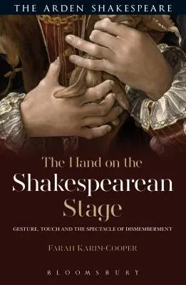 Ruka na Shakespearovom javisku: Gesto, dotyk a predstavenie rozpoltenosti - The Hand on the Shakespearean Stage: Gesture, Touch and the Spectacle of Dismemberment