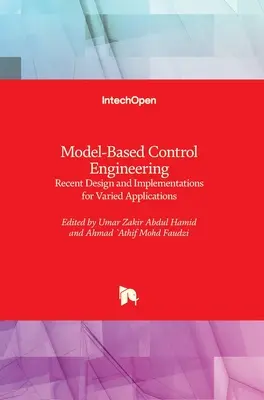 Riadiace inžinierstvo založené na modeloch: Najnovšie návrhy a implementácie pre rozmanité aplikácie - Model-Based Control Engineering: Recent Design and Implementations for Varied Applications
