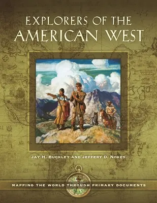 Objavitelia amerického Západu: Mapovanie sveta prostredníctvom primárnych dokumentov - Explorers of the American West: Mapping the World through Primary Documents
