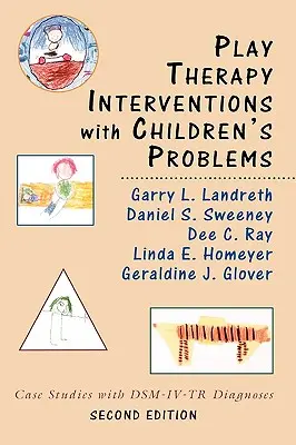 Hrové terapeutické intervencie s detskými problémami: Prípadové štúdie s diagnózami Dsm-IV-Tr - Play Therapy Interventions with Children's Problems: Case Studies with Dsm-IV-Tr Diagnoses
