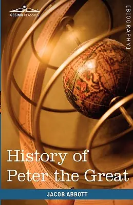 Dejiny Petra Veľkého, ruského cára - History of Peter the Great, Emperor of Russia