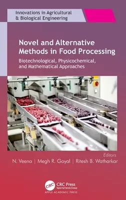 Nové a alternatívne metódy pri spracovaní potravín: Biotechnologické, fyzikálno-chemické a matematické prístupy - Novel and Alternative Methods in Food Processing: Biotechnological, Physicochemical, and Mathematical Approaches