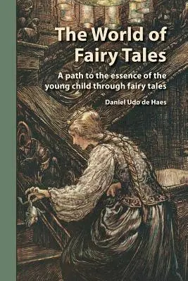 Svet rozprávok: Cesta k podstate malého dieťaťa prostredníctvom rozprávok - The World of Fairy Tales: A path to the essence of the young child through fairy tales