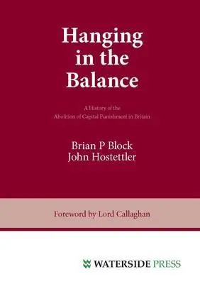 Visí na vlásku: História zrušenia trestu smrti v Británii - Hanging in the Balance: A History of the Abolition of Capital Punishment in Britain