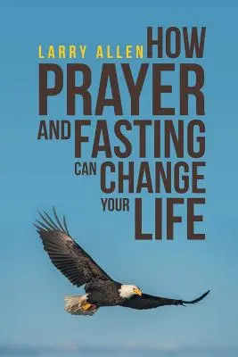 Ako modlitba a pôst môžu zmeniť váš život - How Prayer and Fasting Can Change Your Life