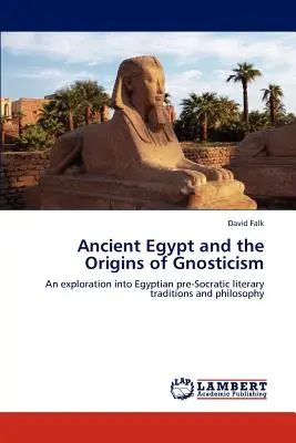 Staroveký Egypt a pôvod gnosticizmu - Ancient Egypt and the Origins of Gnosticism
