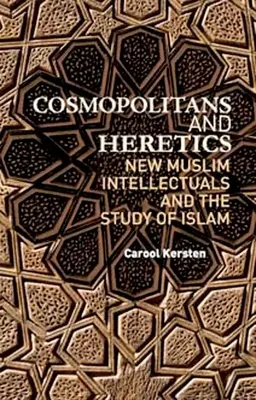 Kozmopoliti a heretici: Noví moslimskí intelektuáli a štúdium islamu - Cosmopolitans and Heretics: New Muslim Intellectuals and the Study of Islam