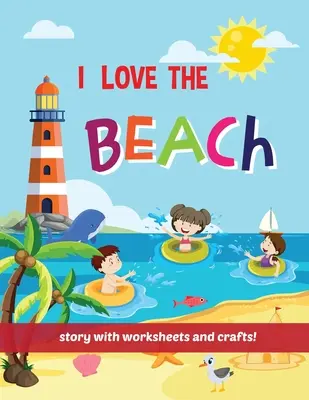 I Love The Beach - Rozprávková kniha s pracovnými listami a remeslami! - I Love The Beach - Storybook with worksheets and crafts!