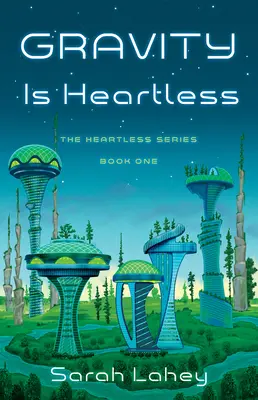 Gravitácia je bezcitná: Bezcitná séria, kniha prvá - Gravity Is Heartless: The Heartless Series, Book One