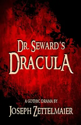Dracula doktora Sewarda: Dráma o gotike - Dr. Seward's Dracula: A Gothic Drama