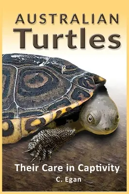Austrálske korytnačky: Starostlivosť o ne v zajatí - Australian Turtles: Their Care in Captivity
