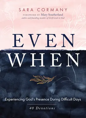 Aj keď: Vydržte, kým sa vám to podarí: Keď: Prežívanie Božej prítomnosti počas ťažkých dní - Even When: Experiencing God's Presence During Difficult Days